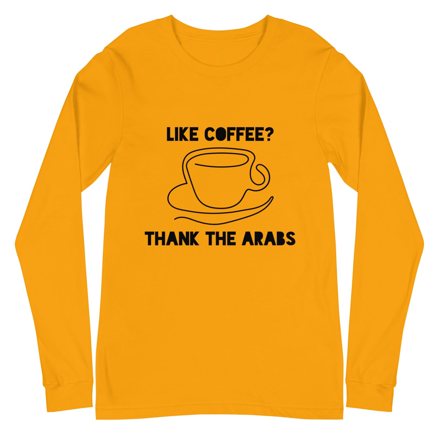 Like coffee? Thank the Arabs - Unisex Long Sleeve Tee